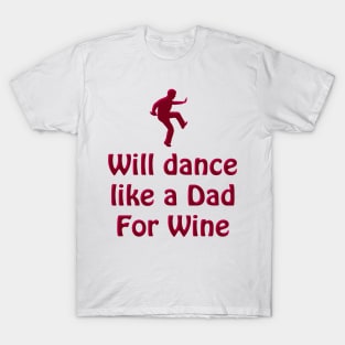 Dance like a Dad for Wine T-Shirt